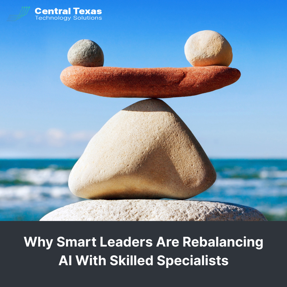 Why Smart Leaders Are Rebalancing AI With Skilled Specialists