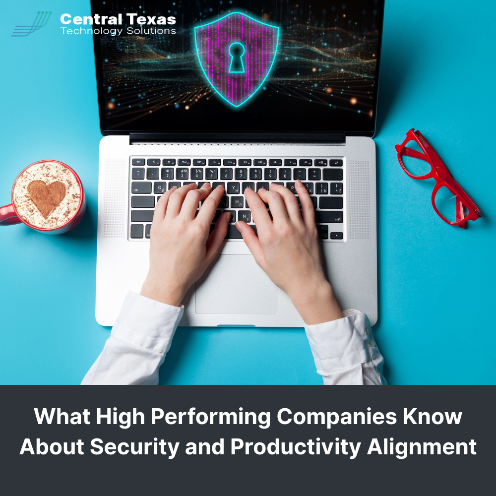 What High Performing Companies Know About Security and Productivity Alignment