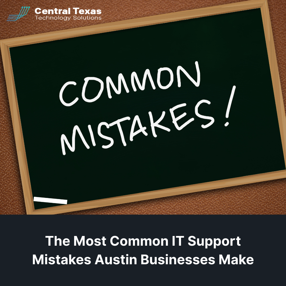 The Most Common IT Support Mistakes Austin Businesses Make