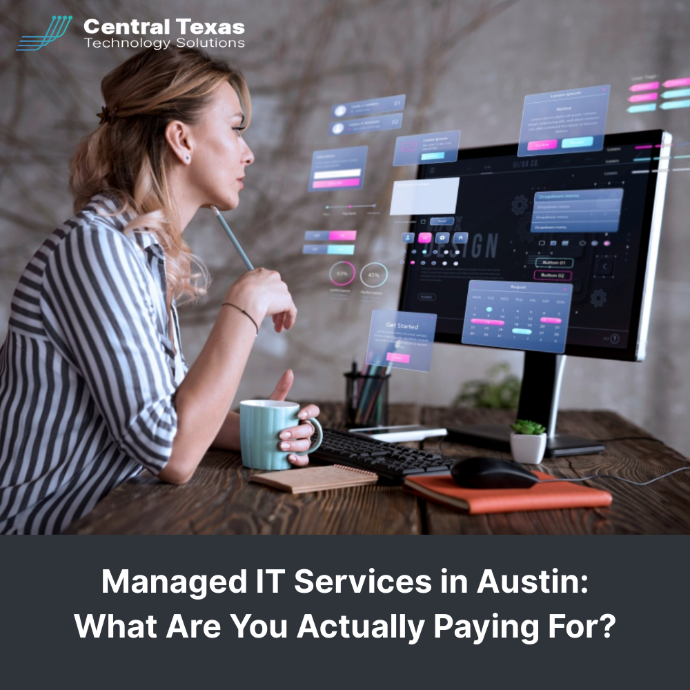 Managed IT Services in Austin: What Are You Actually Paying For?