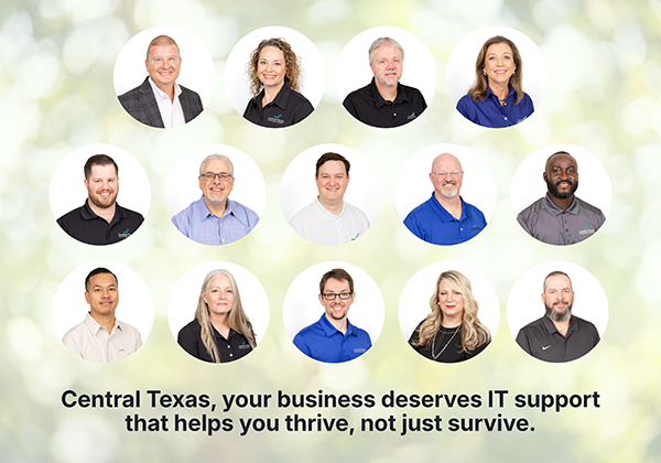 Central Texas, your business deserves IT support that helps you thrive, not just survive.