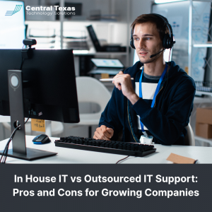 In House IT vs Outsourced IT Support: Pros and Cons for Growing Companies