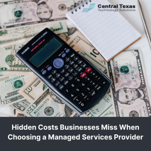 Hidden Costs Businesses Miss When Choosing a Managed Services Provider