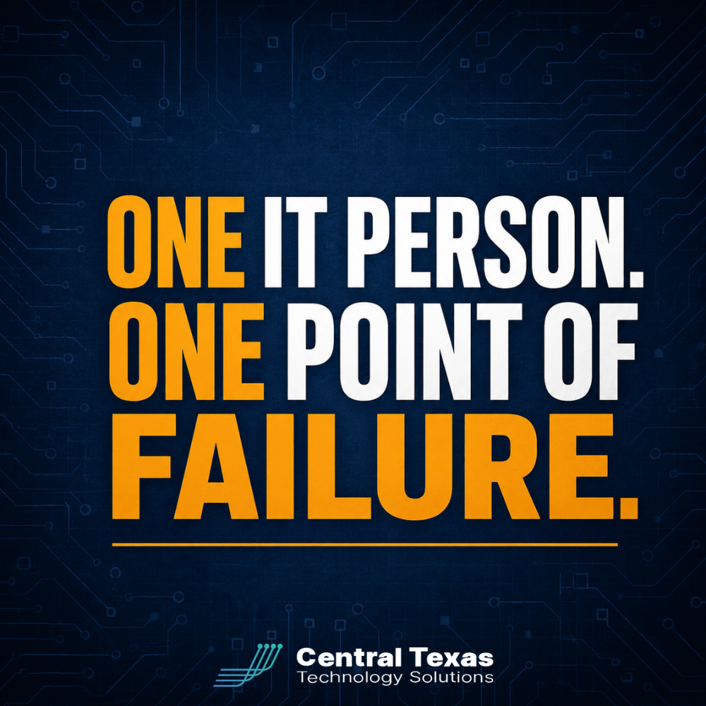 One IT Person. One Point of Failure.