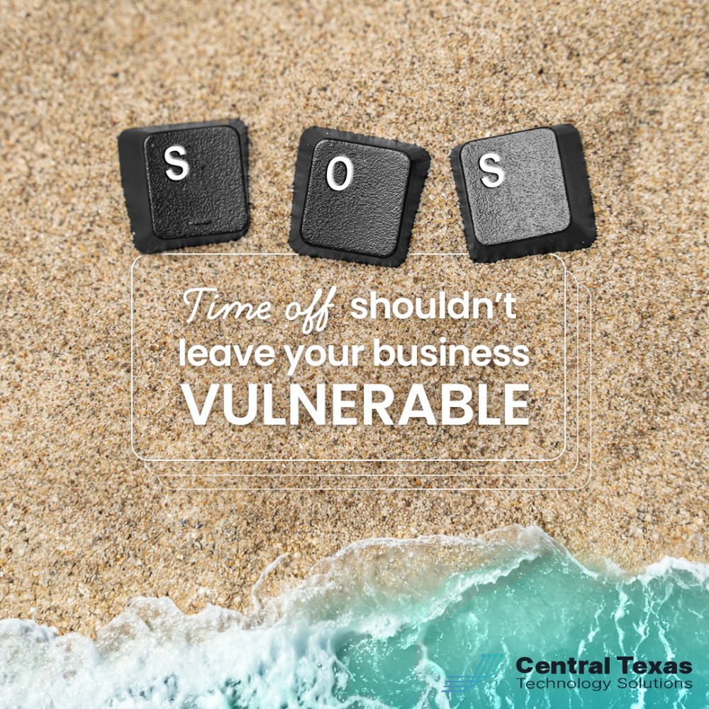 Time Off Shouldn't Leave Your Business Vulnerable