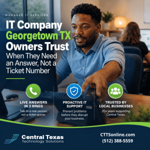 IT Company Georgetown TX Owners Trust When They Need an Answer, Not a Ticket Number