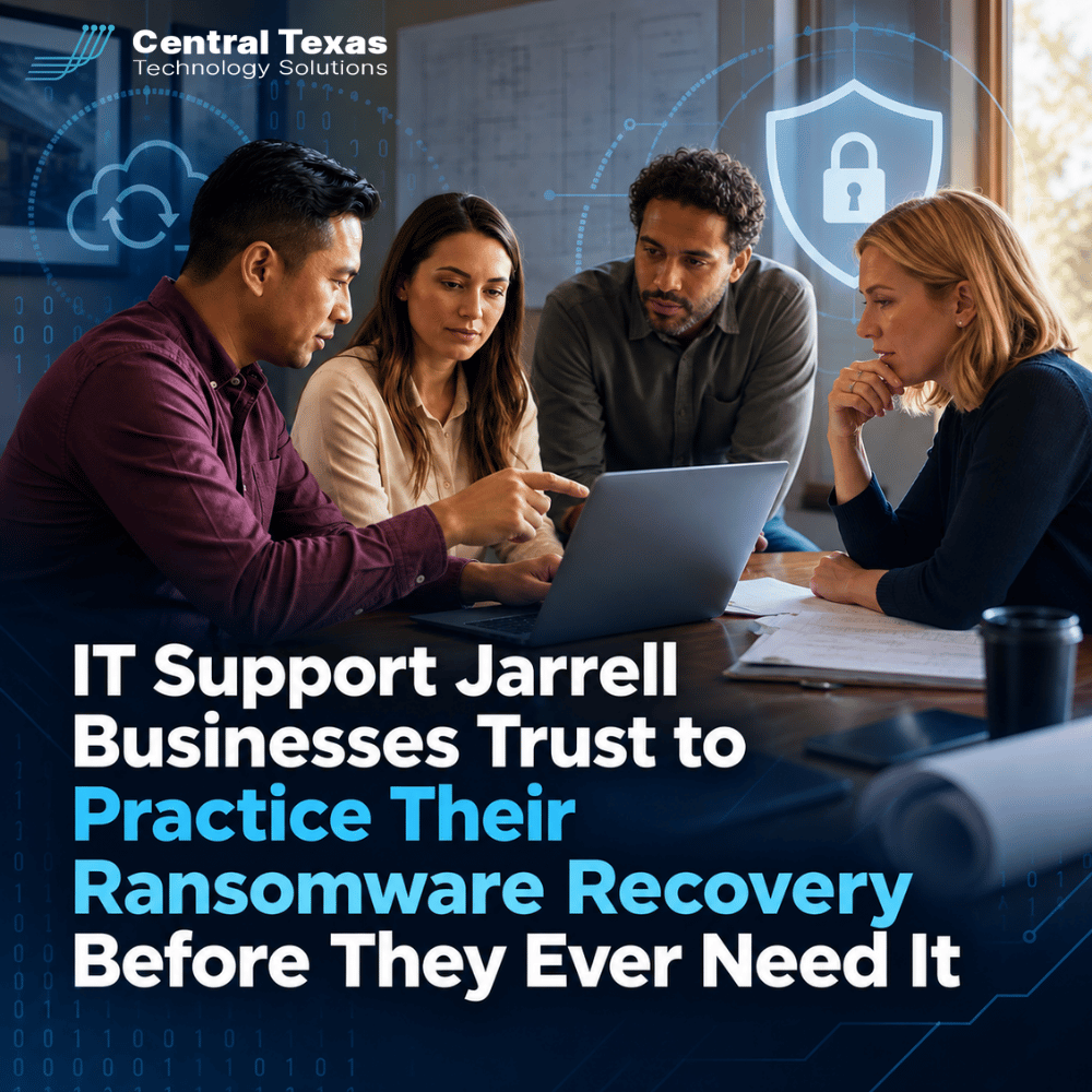 IT Support Jarrell Businesses Trust to Practice Their Ransomware Recovery Before They Ever Need It