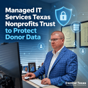 Managed IT Services Texas Nonprofits Trust to Protect Donor Data