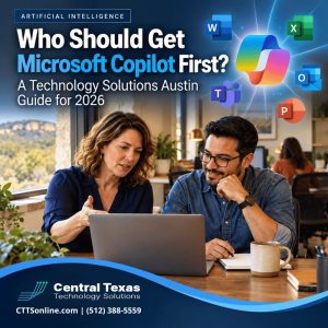 Who Should Get Microsoft Copilot First? A Technology Solutions Austin Guide for 2026