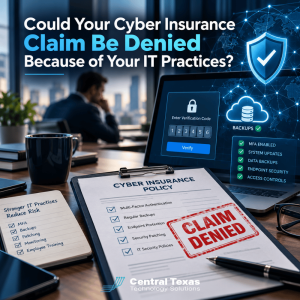 Could Your Cyber Insurance Claim Be Denied Because of Your IT Practices?